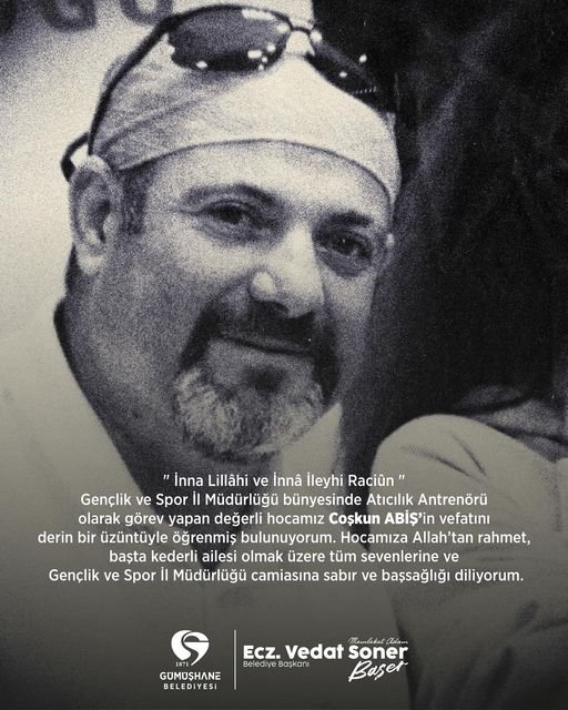 BAŞKANIMIZ, VEFAT EDEN COŞKUN ABİŞ’E ALLAH'TAN RAHMET, AİLESİNE VE YAKINLARINA BAŞSAĞLIĞI DİLEDİ