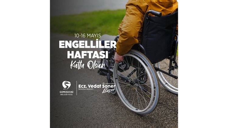 BAŞKANIMIZ, 10-16 MAYIS ENGELLİLER HAFTASINI KUTLADI