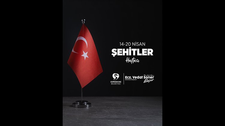 BAŞKANIMIZ, 14–20 NİSAN ŞEHİTLER HAFTASI MESAJI