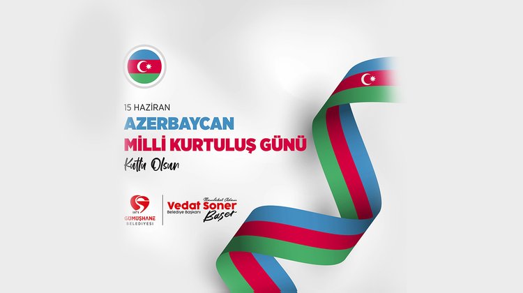 BAŞKANIMIZ, AZERBAYCAN MİLLİ KURTULUŞ GÜNÜ’NÜ KUTLADI