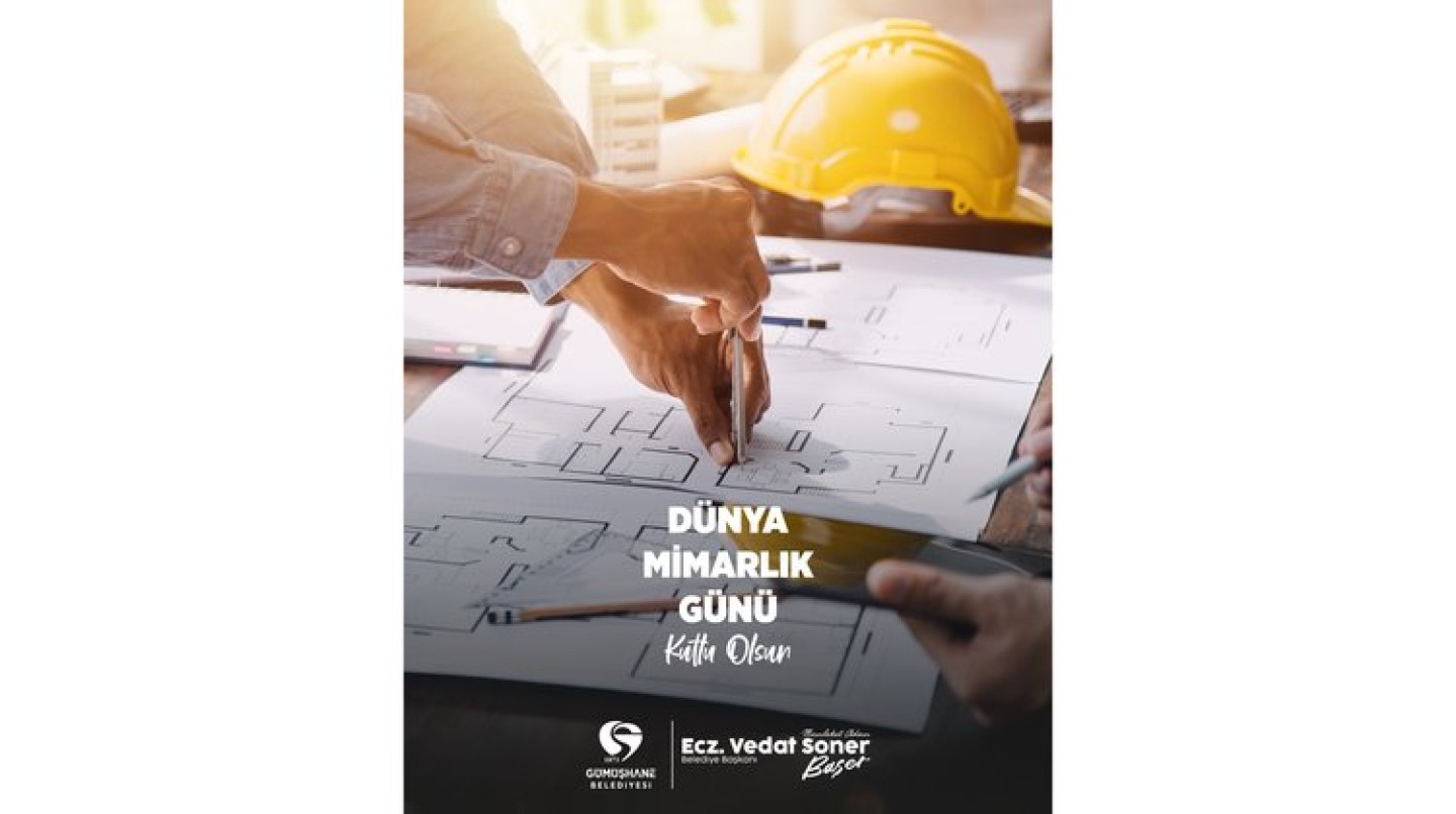 BAŞKANIMIZ, DÜNYA MİMARLIK GÜNÜNÜ KUTLADI