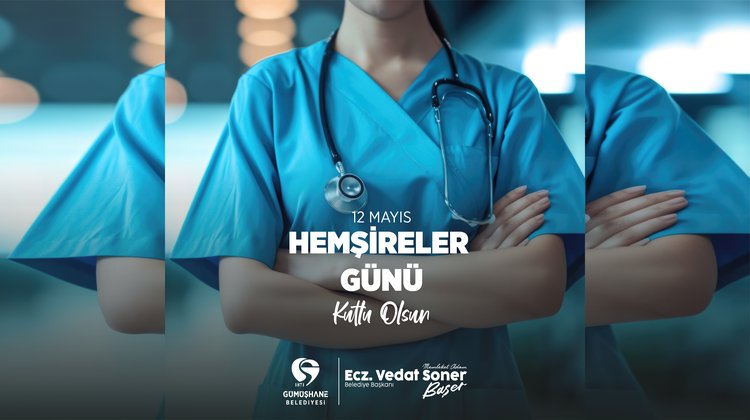 BAŞKANIMIZ, HEMŞİRELER GÜNÜ’NÜ KUTLADI