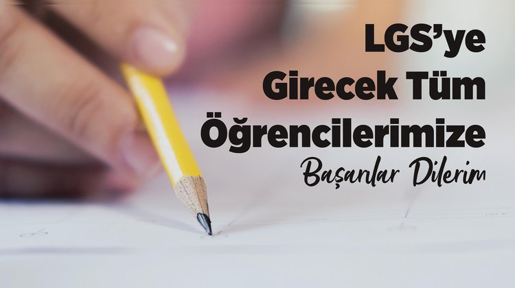 BAŞKANIMIZ, LİSELERE GEÇİŞ SINAVINA GİRECEK TÜM ÖĞRENCİLERE BAŞARILAR DİLEDİ