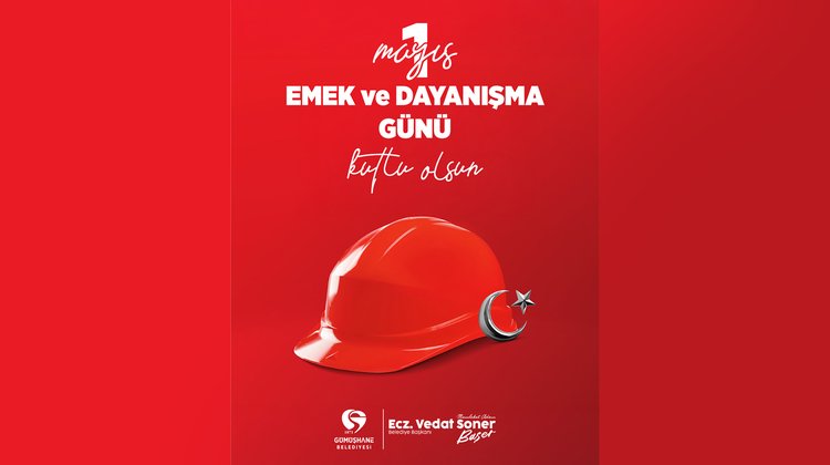 BAŞKANIMIZ, TÜM İŞÇİ KARDEŞLERİMİZİN 1 MAYIS EMEK VE DAYANIŞMA GÜNÜ'NÜ KUTLADI